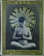 Edle Nacktheit in China. Künstlerische Aktaufnahmen. - Perckhammer, Heinz von