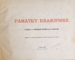 Památky krasopisné, vyňaté z rukopisů knihpven českých. I., II.