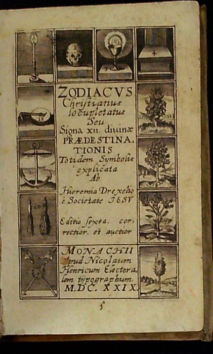 ZODIACUS Christianus locupletatus Seu  Signa XII. diuinae PRAEDESTINATIONIS Totidem Symbolis explicata.
