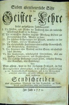 Sieben abentheuerliche Sätze in der Geister=Lehre dieses aufgeklärten Jahrhunderts: I. Die Fürsten, und Mächte der Finterniß ohne alle natürliche Würckungs=Kraft in die Körper: II. Die verworssene Geistere taugliche Werckzeug GOttes zur übernatürlichen Gab, Wunder zu thun: III. Die sichtbare Erscheinungen des Satans, entweder ein leeres Nichts, oder ein Wunderwerck: IV. Die aberglaubische Handlungen ohne teuflische Gemeinschfft, und Mitwürckung, Sünddenfrey: V. Die Hexereyen ohne Bündniß mit dem Satan, ein ohnsträflicher Aberwitz: VI. Die Zauberreyen, würckungslose Unternehmen, oder unschuldige Charlatanerie, und Grossprecherey: VII. Der teuflische Besitzungen jetziger Zeiten, entweder Betrug, oder Kranckheit, oder Einbildung: Aber Von allem, was in der Religion Heiliges, in der Gottesgelerthheit ohntriegliches, in der Historie glaubwürdiges, in der Rechtswissenschafft bewährtes, und in der Weltweißheit gründliches anzutreffen, als unächt mißkennet, und verworffen, durch verschiedene S