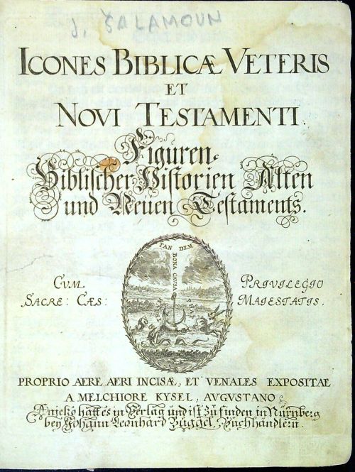 Icones Biblicae Veteris et Novi Testamenti. Figuren Biblischer Historien Alten und Neuen Testaments. Proprio Aere Aeri Incisae, et Venelas Expositae a Melchiore Kysel, Augustano.  A