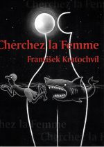 Cherchez la Femme. - Kratochvíl, František