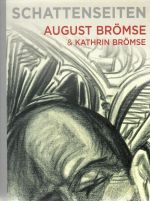 Schattenseiten: August Brömse und Kathrin Brömse - Kašková, Gabriela