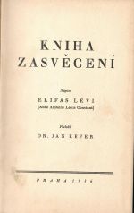 Kniha zasvěcení. - Lévi, Elifas (abbé Alphons Louis Constant)