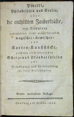 Pinetti, Philadelphia und Enslin, oder die enthüllten Zauberkräfte, eine Sammlung auserlesener leicht ausführender magischer=chemischer= ubd Karten=Kunststücke, nebst den interessantesten Scherz = und Pfänderspielen zur Belustigung und Unterhaltung für frohe Gesellschften. - (Arnold, Theodor Ferdinad Kajetan; Philadelphia, Jacob; Pinetti, Giuseppe)
