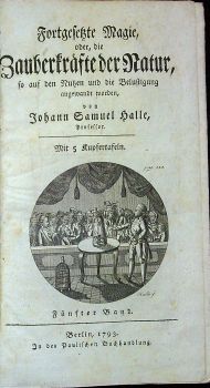 Fortgesetzte Magie, oder die Zauberkräfte der Natur, so auf den Nutzten und die Belustigung angewande worden, von ... 5. Band (von 12)