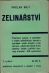 Zelinářství. Praktické pokyny k zakládání a vedení zelinářských zahrad a zahrádek - půda - hnojení - voda - semena - pěstování všech druhů zeleniny - sadba - pařiště - choroby a škůdci. - Bílý, Václav