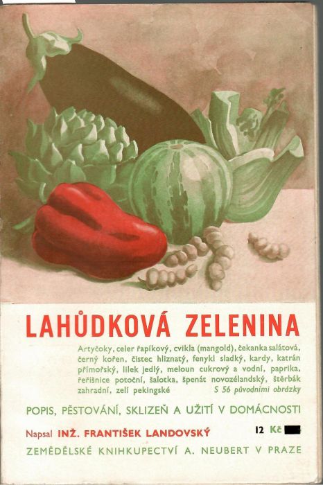 Lahůdková zelenina. Artyčoky, celer řapíkový, cvikla (mangold), čekanka salátová, černý kořen, čistec hlíznatý, fenykl sladký, kardy, katrán přímořský, lilek jedlý, meloun cukrový a vodní, paprika, řeřešnice potoční, šalotka, špenát novozélandský, štěrbák zahradní, zelí pekingské. Popis, pěstování, sklizeň a užití v domácnosti.
