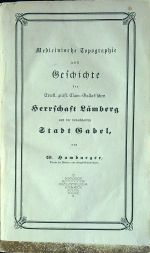 Medicinische Topographie und Geschichte der Excell. gräfl. Clam=Gallas´schen Herrschaft Lämberg und der benachbarten Stadt Gabel. - Hamburger, W.(olfgang)