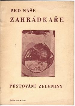 Pro naše zahrádkáře. Pěstování zeleniny.