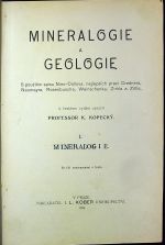 Mineralogie a geologie. S použitím spisu Nies-Düllova, nejlepších prací Crednera, Neumayra, Rosenbusche, Weinschnenka, Zirkla a Zittla. - Kopecký, Karel Prof. (K českému vydání upravil)