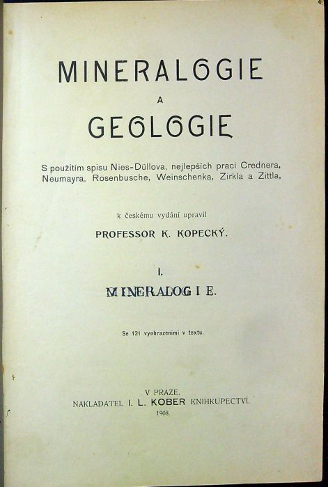 Mineralogie a geologie. S použitím spisu Nies-Düllova, nejlepších prací Crednera, Neumayra, Rosenbusche, Weinschnenka, Zirkla a Zittla.