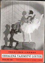 Odhalená tajemství loutek. - Jirásek, František