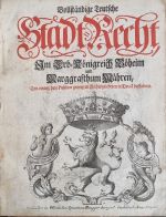 Vollständige Teutsche Stadt-Recht, Im Erb-Königreich Böheim und Marggrafthum Mähren, Von einem, dem Publico geneigten Rechtsgelehrten in Druck befördert. - [Kristián z Koldína, Pavel]