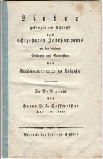Lieder gesungen am Schlusse des achtzehnten Jahrhunderts von den vereinten Brüdern und Schwestern der Freymaurer  zu Leipzig. In musik gesetz von Herrn F. A. Hoffmeister Kapellmeister. - 