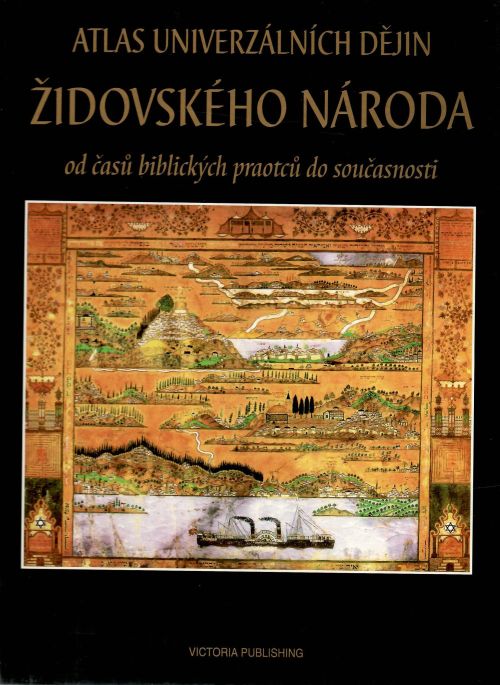 Atlas univerzálních dějin židovského národa od časů biblických praotců do současnosti. 
