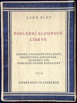 Poslední sloupové církve. Coppée / ctihodný otec Jidáš / Brunetiere / Huysmans / Bourget / atd. Poslední básník katolický.