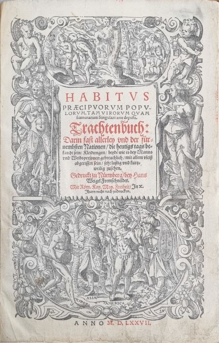 HABITVS PRAECIPVORVM POPVLORVM, TAMVIRORVM QVAM foeminarum Singulari arte depicti. Trachtenbuch: Darm fast bestand sein, Kleidungen, beyde wie es bey Manns vnd Weibspersonen gebreuchlich, mit allem vleiss abgeriffen sein, sehr lustig vnd kurtzweillig zusehen.