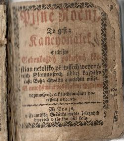 Pjsně Ročnj, To gest: Kancyonálek s nimžto Gedenkaždý pobožný křestian netoliko při wssech weyročnjch Slawnostech, nýbrž každého času Boha chwáliti a welebiti může. S mnohými a pobožnými Pjsněmi rozmnožený, a k duchownjmu potěssenj wydaný.