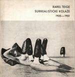 Karel Teige surrealistické koláže. Výbor 91 koláží z let 1935-1951. - Effenberger, Vratislav