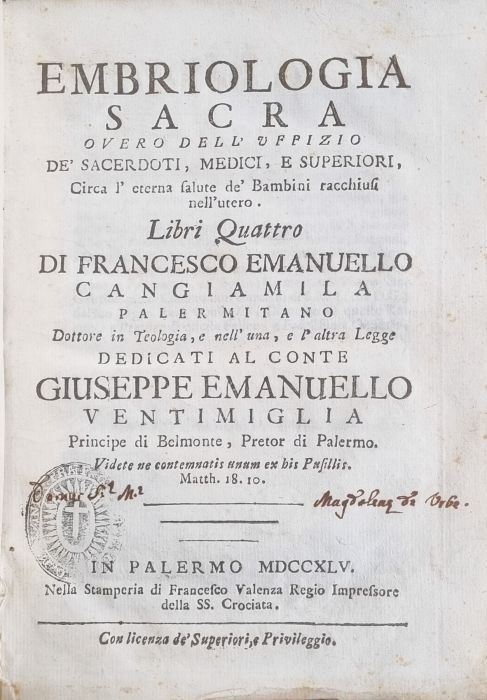 EMBRIOLOGIA SACRA OVERO DELL´ UFFIZIO DE´SACERDOTI, MEDICI, E SUPERIORI, Circa l´eterna de´Bambini racchiusi nell´utero. Libri Quattro. 