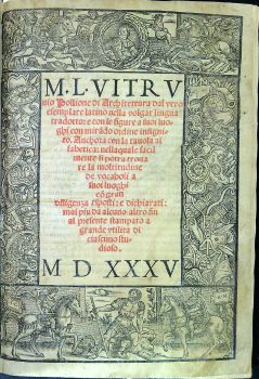 M. L. VITRUvio Pollione Architettura dal vero esmplare latino nella volgar lingua tradotto: e con le figure a suoi luoghi con mírado ordine insignito.  Anchora con la tauola alfabetica: nellaquale facil mente si potra trouare la moltitudine de vocaboli a suoi luogbi co[n] gran diligenza esposti: e dichiarati: mai piu da alcuno altro fin al presente stampato a grande utilita di ciascuno studioso.
