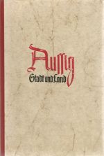 Aussig Stadt und Land. Eine Sammlung von Bildern aus der Geschichte und der Landschaft der alten Heimat. - Bohmann, Alfred