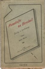 Pamatujte na Slezsko! Úvahy a feuilletony.  - Hořica, Ignát