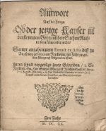 Antwort Auff die Frage: Ob der jetzige Kayser in der strittigen Böhemischen Sachen Richter seyn könne oder nicht? Sampt angehengtem Extract ex Actis deß zu Augspurg gehaltenem Reichstag/ im Jahr 1548. das Königreich Böheim betreffend. Item seynd beygefügt zwey Schreiben/ I. So Ihr Fürstl. Gn. Herr General Marggraf Joachim Ernst/ etc. den 9. (19) Augusti/ Und dann  2. so Herr Ambrosius Spinola/ etc. den 22. (12) Augusti an die Stadt Franckfort am Mayn haben abgeben lassen. - 