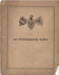 Zur Geschichte des Fürstenbergischen Wappens. Heraldische Monographie von F.-K. (Als Manuscript gedruckt)