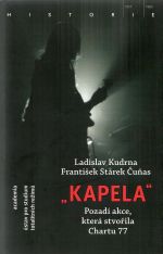 Kapela. Pozadí akce, která stvořila Chartu 77. - Kudrna, Ladislav