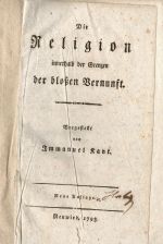 Die Religion innerhalb der Grenzen der blossen Vernunft. - Kant, Immanuel