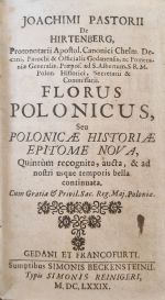 FLORUS POLONICUS, Seu POLONICAE HISTORIAE EPITOME NOVA, Quintum recognita, aucta, & ad nostri usque temporis bella continuata. - Pastorius de Hirtenberg, Joachim