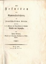 Der Jesuiten als Gymnasiallehrer, in freundschaftlichen Briefen an den k. k. Kämerer und Vizepräsidenten in Galizien Grafen von Lažansky, von .... - Cornova, Ignaz