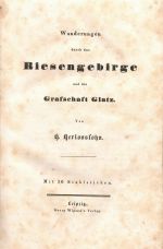 Wanderungen durch das Riesengebirge und die Grafschaft Glatz. - Herlosssohn, H. (Georg Karl)