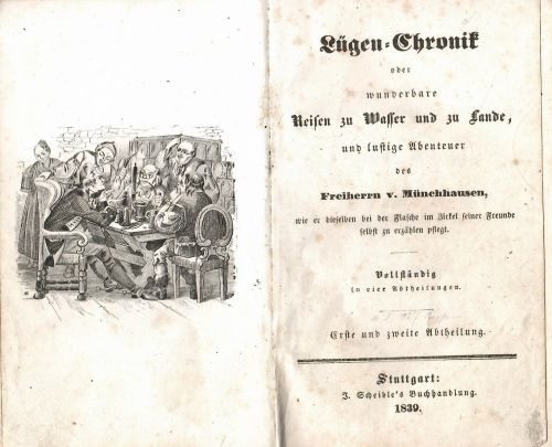 Lügen=Chronik oder wunderbare Reisen zu Wasser und zu Lande, und lustige Abenteuer des Freiherrn v. Münchhausen, wie er dieselben bei der Flasche im Zirkel seiner Freunde selbst zu erzählen pflegt. Vollständig in vier Abtheilungen.  Erste bis vierte Abtheilung (komplet).