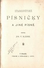 Starosvětské písničky a jiné písně.  - Sládek, Josef Václav