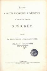 Soupis památek historických a uměleckých v politickém okresu Sušickém. - Hostaš, Karel