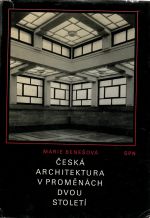 Česká architektura v proměnách dvou století. 1780 - 1980. - Benešová, Marie