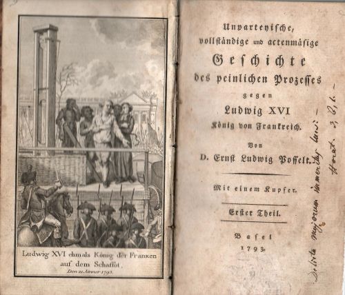 Unparteyische vollständige und actenmäsige Geschichte des peinlichen Prozesses gegen Ludwig XVI König von Frankreich. 1. + 2. Theil (komplet)