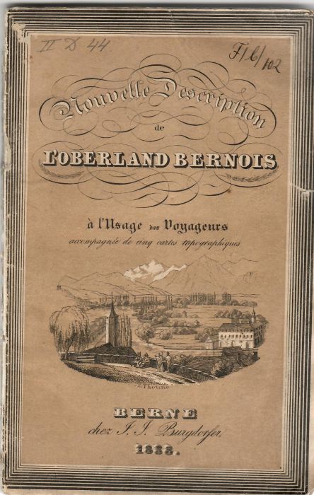 Nouvelle description de l´Oberland Bernois a l´usage des voyageurs. Accompagnée de cinq cartes topographiques et d´une perspective récemment retouchées et exactement corrigées sur les lieux.