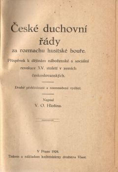 České duchovní řády za rozmachu husitské bouře. Příspěvek k dějinám náboženské a sociální revoluce XV. století v zemích českoslovanských.