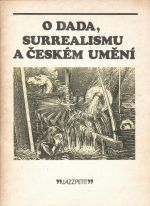 O dada, surrealismu a českém umění. - Chalupecký, Jindřich