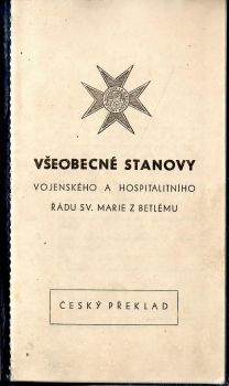 Všeobecné stanovy vojenského a hospitalitního Řádu sv. Marie z Betlému. Český překlad.