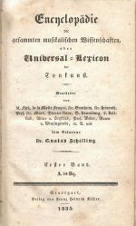 Encyclopädie der gesammten musikalischen Wissenschften, oder Universal=Lexicon der Tonkunst. Bearbeite von M. Fink, de la Motte Fouqué, Dr. Grosheim, Dr. Heinroth, Prof. Dr. Marx, Director Naue, G. Nauenburg, L. Rellstab, Ritter v. Seyfried, Prof. Weber, Baron v. Winzingerade, m. A. (ndere) und dem Redacteur Dr. Gustav Schilling). - Schilling, Gustav Dr. (hlavní redakce)