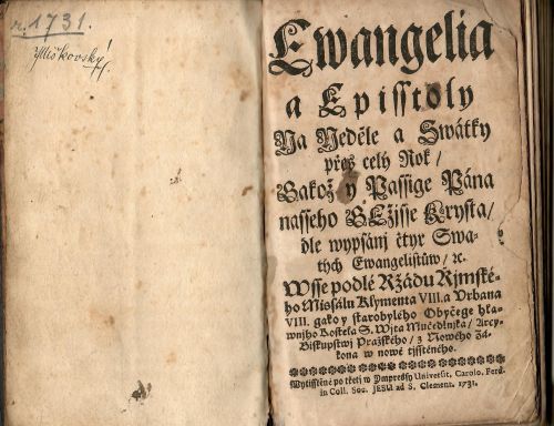 Ewangelia a Episstoly Na Neděle a Swátky přes celý Rok/ Gakož y Passige Pána nasseho GEžjsse Krysta/ dle wypsánj čtyr Swatých Ewangelistůw/ etc. Wsse podlé Ržádu Řjmského Missálu Klymenta VIII. a Vrbana VIII. gako y starobylého Obyčege hlawnjho Kostela S. Wjta Mučedlnjka/ Arcy=Biskupstwj Pražského/ z Nowého Zákona nowě tjsstěného. 