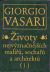 Životy nejvýznačnějších malířů, sochařů a architektů. - Vasari, Giorgio