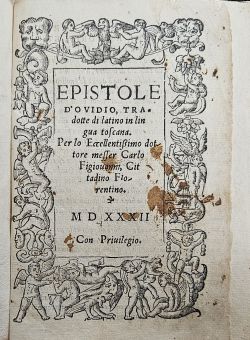 EPISTOLE D´OVIDIO, TRAdotte di latino in lingua toscana. Per lo Eccellentissimo dottore messer Carlo Figiovanni, Citadino Florentino.