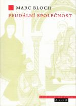 Feudální společnost. - Bloch, Marc