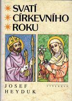 Svatí církevního roku. - Heyduk, Josef